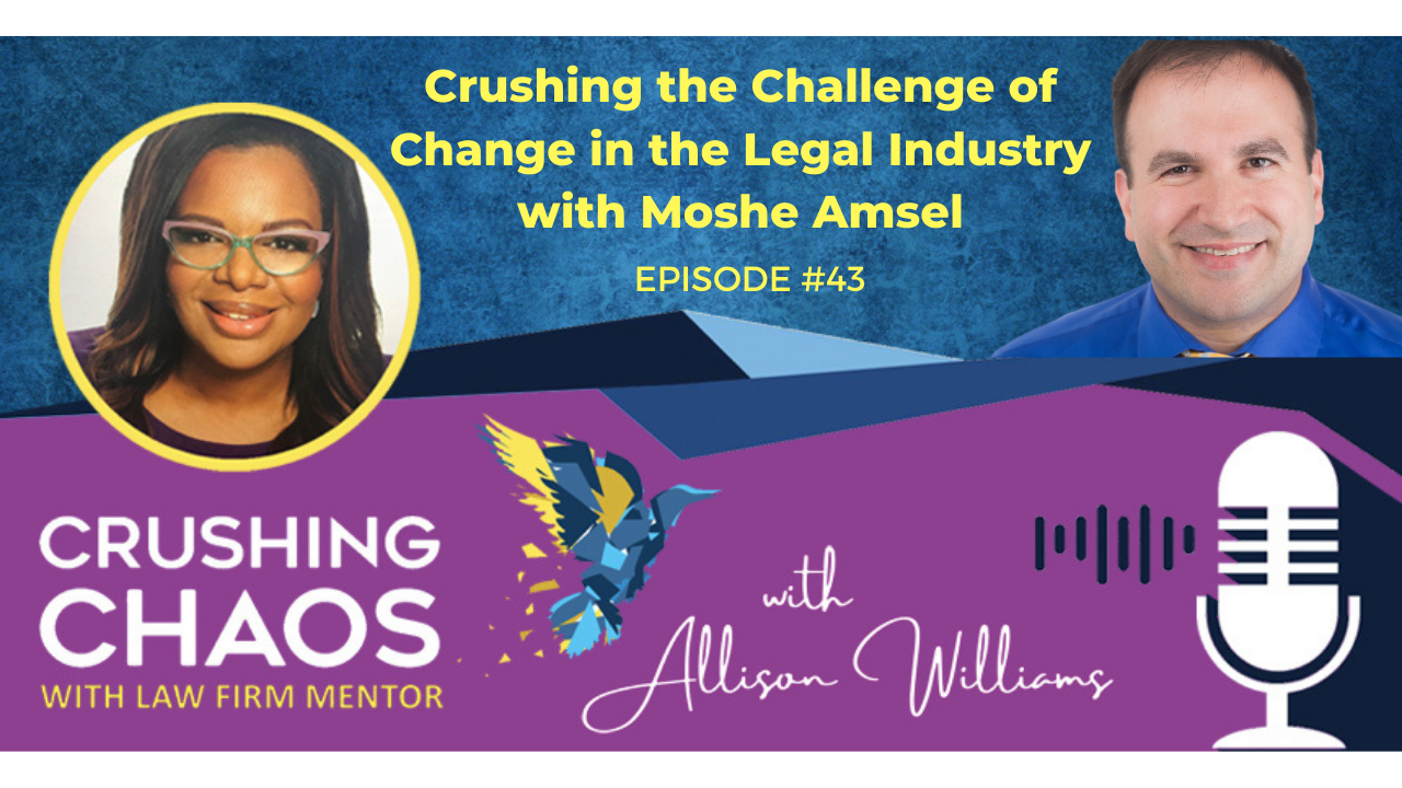 Crushing the Challenge of Change in the Legal Industry with Moshe Amsel