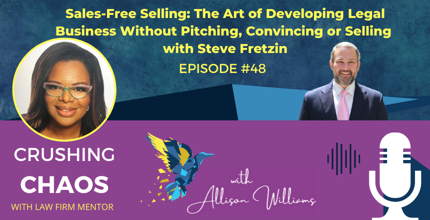 Sales-Free Selling: The Art of Developing Legal Business Without Pitching, Convincing or Selling
