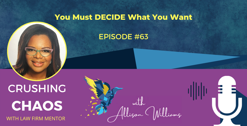 You Must DECIDE What you Want