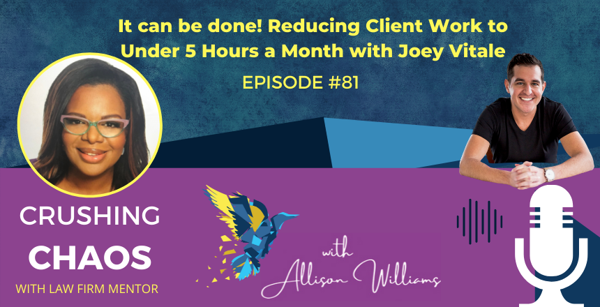 It can be done! Reducing Client Work to Under 5 Hours a Month with Joey Vitale