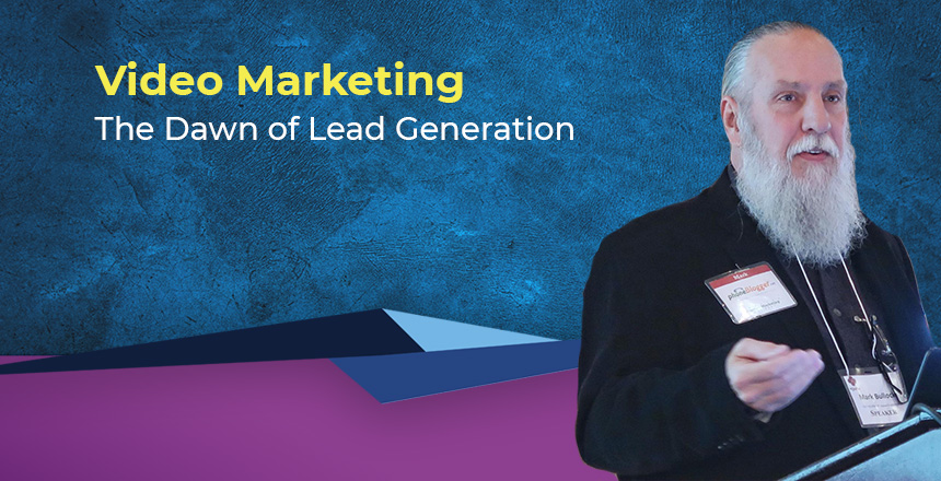 Video Marketing: The Dawn of Lead Generation