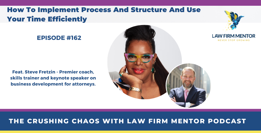 How To Implement Process And Structure And Use Your Time Efficiently w/ Steve Fretzin